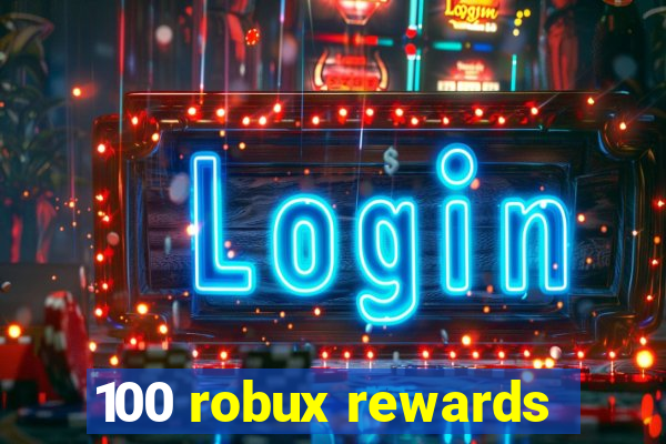 100 robux rewards